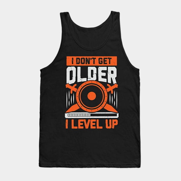 I Don't Get Older I Level Up Tank Top by Dolde08